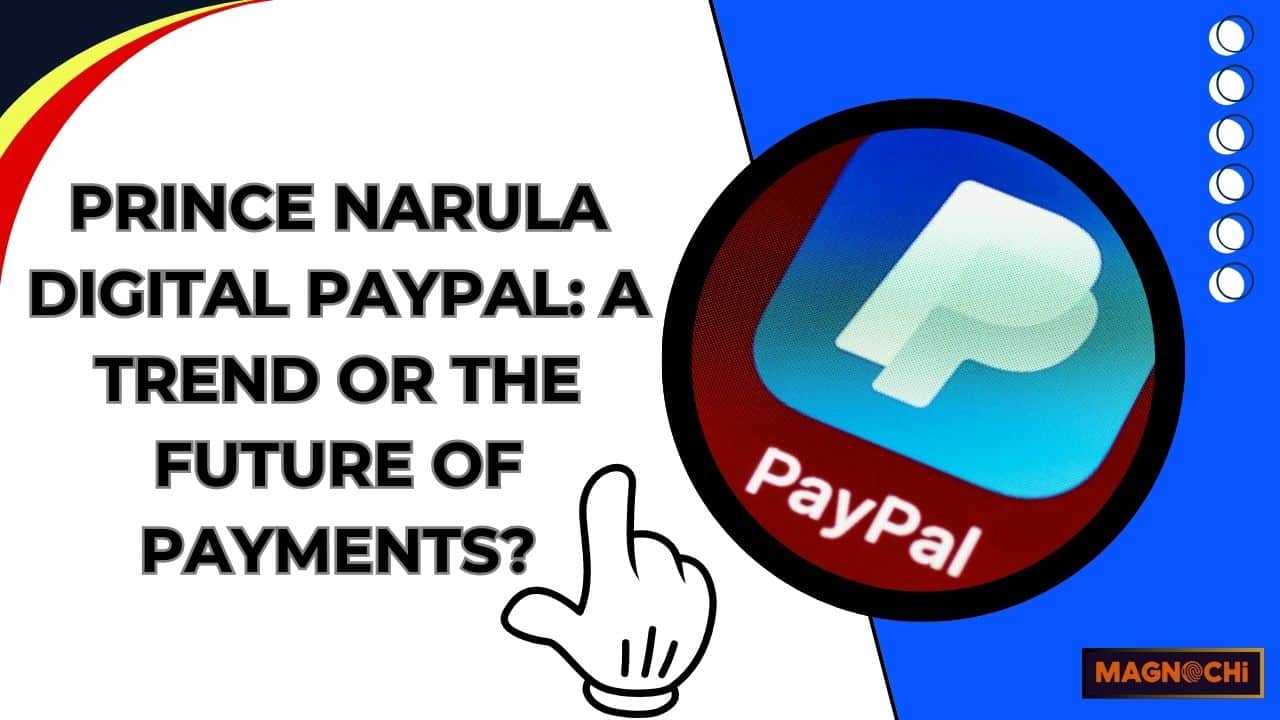 Prince Narula Digital PayPal: A Trend or the Future of Payments?